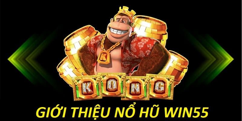 Nổ hũ WIN55 nổi tiếng với lượt truy cập khủng mỗi ngày