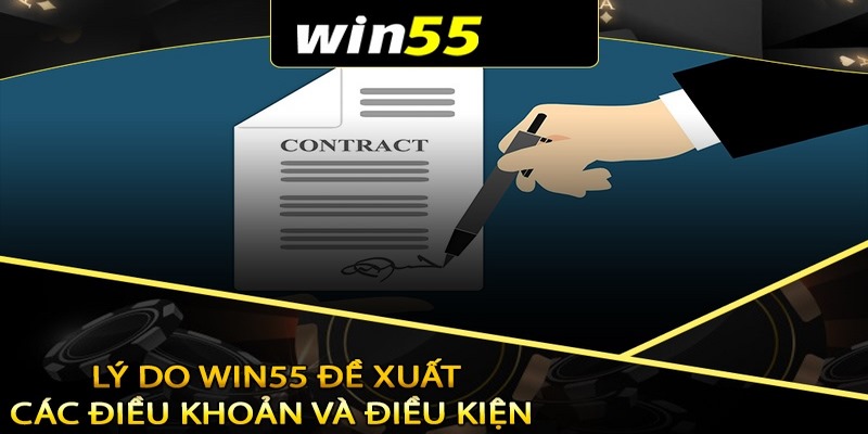 Lý do hình thành các điều khoản và điều kiện tại Win55