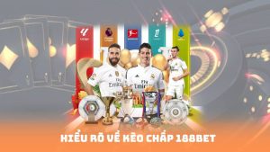 Hiểu rõ về kèo chấp 188bet