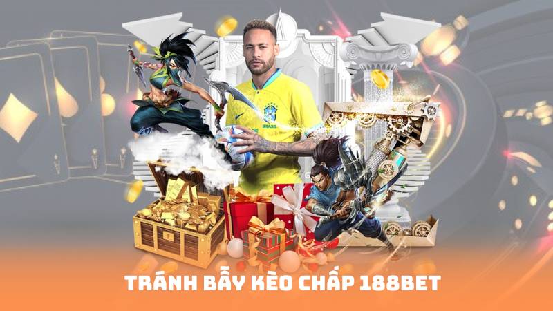 Tránh bẫy kèo chấp 188bet